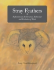 Stray Feathers : Reflections on the Structure, Behaviour and Evolution of Birds - Book