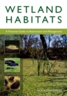 Wetland Habitats : A Practical Guide to Restoration and Management - Book