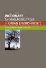 Dictionary for Managing Trees in Urban Environments - Danny B Draper
