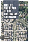 The Life and Death of the Australian Backyard - Book
