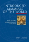 Introduced Mammals of the World : Their History, Distribution and Influence - John L. Long