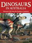 Dinosaurs in Australia : Mesozoic Life from the Southern Continent - Benjamin P Kear