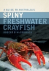 A Guide to Australia's Spiny Freshwater Crayfish - Book