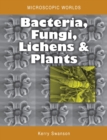 Microscopic Worlds Volume 3 : Bacteria Fungi Lichens and Plants - Book