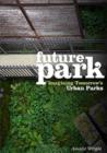 Future Park : Imagining Tomorrow's Urban Parks - eBook