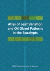 Atlas of Leaf Venation and Oil Gland Patterns in the Eucalypts - Book