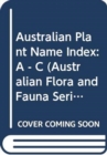 Australian Flora and Fauna Number 12 : Australian Plant Name Index A-C - Book