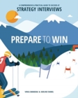 Prepare to Win : A Comprehensive and Practical Guide to Succeed at Strategy Interviews - Book