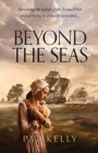 Beyond the Seas : Surviving the Ordeal of the Second Fleet and Arriving in a New Land - Book