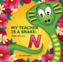 My Teacher is a Snake The Letter N - Book