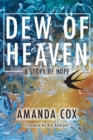 Dew of Heaven : A Story of Hope - Book