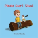 Please Don't Shout - Book