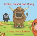 Hector, Hamish and Morag : A Hairy Cow Adventure - Book