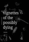 Vignettes of the Possibly Dying - Book