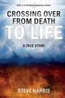 Crossing Over from Death to Life : A True Story - Book