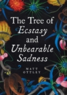 Tree of Ecstasy and Unbearable Sadness - Book