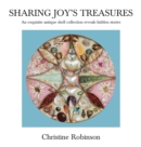 Sharing Joy's Treasures : An exquisite antique shell collection reveals hidden stories - Book