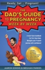 READY, SET ... PREGNANT! The Dad's Guide to Pregnancy, Week by Week : A must-have handbook for first time Dads. Navigate your 9 month journey with confidence! - Book