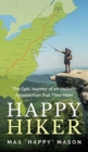 Happy Hiker : The Epic Journey of an Unlikely Appalachian Trail Thru-Hiker - Book