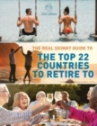 The Real Skinny Guide to The Top 22 Countries to Retire to - Book