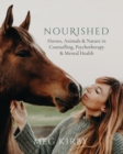 Nourished : Horses, Animals & Nature in Counselling, Psychotherapy & - Book