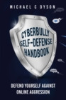 The Cyberbully Self-Defense Handbook : Defend yourself against online aggression - Book