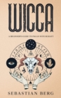 Wicca : A Beginner's Guide to Pagan Witchcraft - Book