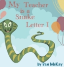 My Teacher is a Snake The letter I - Book