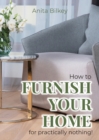 How to furnish your home for practically nothing! - Book