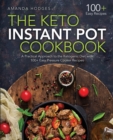The Keto Instant Pot Cookbook : A Practical Approach to the Ketogenic Diet with 100+ Easy Pressure Cooker Recipes - Book