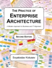 The Practice of Enterprise Architecture : A Modern Approach to Business and IT Alignment - Book