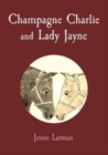 CHAMPAGNE CHARLIE AND LADY JAYNE - Book