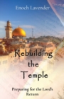 Rebuilding the Temple : Preparing for the Lord's Return - Book