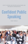 Confident Public Speaking : How to design and deliver an enjoyable an informative presentation - Book