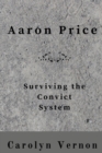 Aaron Price : Surviving the Convict System - Book