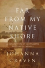 Far From My Native Shore : A Collection of Australian Historical Novels - Book