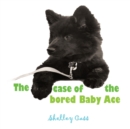 The Case of the Bored Baby Ace : Book Two in the Sleep Sweet Series - Book
