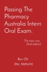 Passing The Pharmacy Australia Intern Oral Exam. : The easy way. (2nd edition) - Book