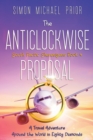 The Anticlockwise Proposal : A Travel Adventure Around the World in Eighty Diamonds - Book