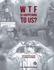 WTF Is Happening To Us? - Book