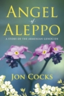 Angel of Aleppo : A Story of the Armenian Genocide - Book