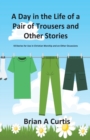 A Day in the Life of a Pair of Trousers and Other Stories : 48 Stories for Use in Christian Worship and on Other Occasions - Book