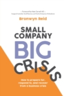 Small Company Big Crisis : How to prepare for, respond to, and recover from a business crisis - Book