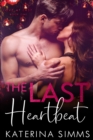 The Last Heartbeat : A Workplace Romance with Heat and Heart - Book