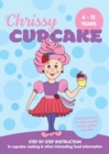 Chrissy Cupcake Shows You How To Make Healthy, Energy Giving Cupcakes : STEP BY STEP INSTRUCTION in cupcake making & other interesting food information - eBook