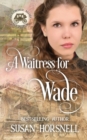 A Waitress for Wade - Book