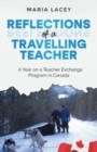 Reflections of a Traveling Teacher : A Year on a Teacher Exchange Program in Canada - Book