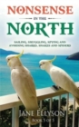 Nonsense in the North : Sailing, Smuggling, Spying and avoiding Sharks, Snakes and Spiders - Book