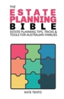 The Estate Planning Bible : Estate Planning Tips, Tricks & Tools for Families - Book
