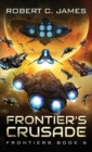 Frontier's Crusade : A Space Opera Adventure - Book